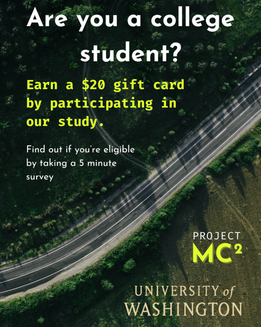 Are you a college student? Earn a $20 gift card by participating in our study, Project MC2 by University of Washington